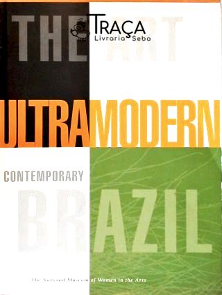 Ultramodern - The Art of Contemporary Brazil