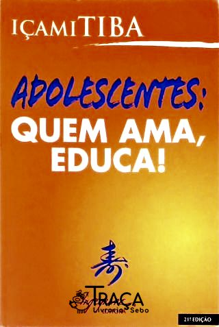 Adolescentes: Quem Ama Educa!