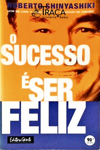 O Sucesso É Ser Feliz