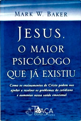 Jesus O Maior Psicólogo Que Já Existiu