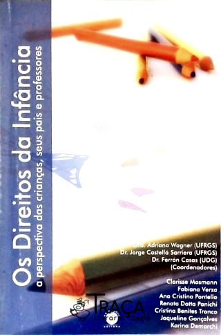 Os Direitos Da Infância - A Perspectiva das Crianças Seus Pais e Professores