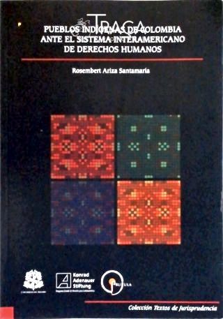 Pueblos Indígenas de Colombia ante el Sistema Interamericano de Derechos Humanos