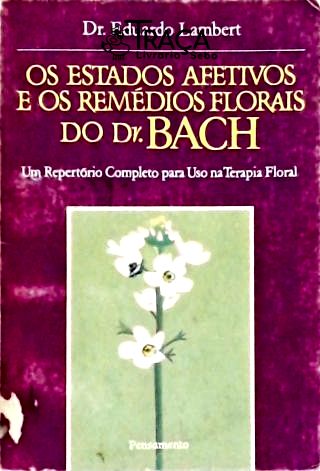 Os Estados Afetivos e os Remédios Florais do Dr. Bach