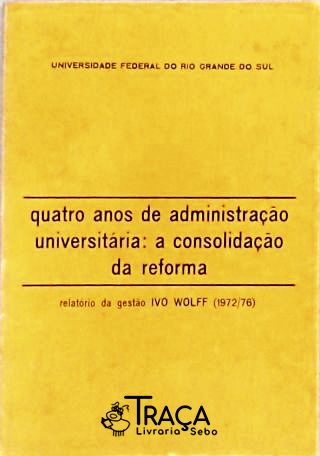 Quatro Anos de Administração Universitária: A consolidação da reforma