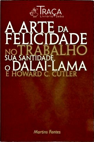 A Arte Da Felicidade No Trabalho