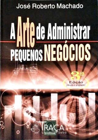 A Arte de Administrar Pequenos Negócios