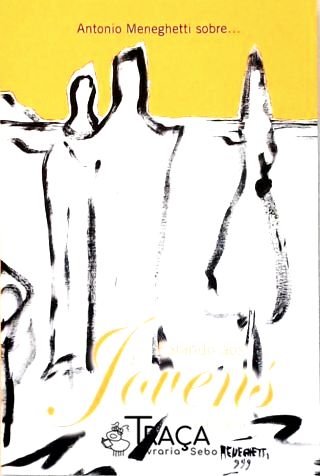 Antonio Meneghetti sobre... Falando aos Jovens - Vol. 2