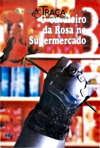 O Cavaleiro Da Rosa No Supermercado