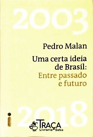 Uma Certa Ideia de Brasil: Entre Passado e Futuro