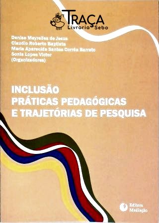 Inclusão Práticas Pedagógicas e Trajetórias de Pesquisa