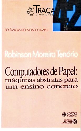 Computadores De Papel - Máquinas Abstratas Para Um Ensino Concreto
