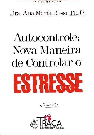Autocontrole: Nova Maneira De Controlar O Estresse