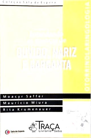 Entendendo as Doenças: Ouvidos Nariz E Garganta