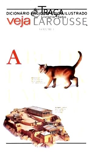 Dicionário Enciclopédico Ilustrado Veja Larousse - Vol. 1
