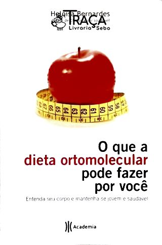O Que a Dieta Ortomolecular Pode Fazer por Você