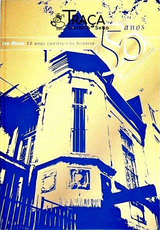 Ivo Rizzo: 50 Anos Construindo História