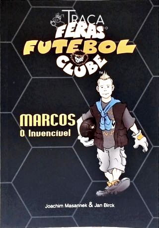 Feras Futebol Clube: Marcos, o Invencível