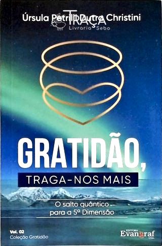Gratidão, Traga-me Mais