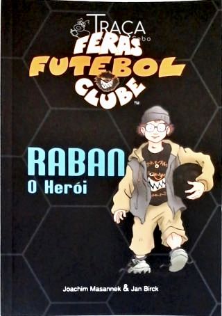 Feras Futebol Clube: Raban, o Herói