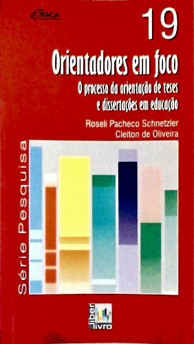 Orientadores em Foco: o Processo da Orientação de Teses e Dissertações em Educação