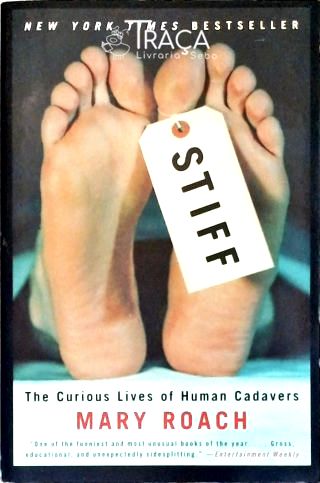 Stiff: The Curious Lives Of Human Cadavers
