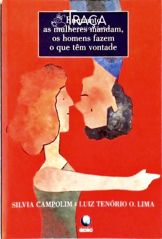 Enquanto as Mulheres Mandam, os Homens Fazem o Que Têm Vontade