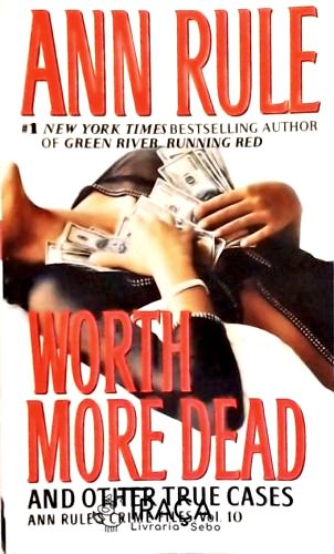 Worth More Dead And Other True Cases - Vol. 10