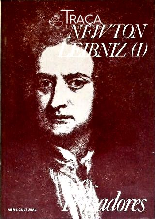 Os Pensadores: Newton - Leibniz - Vol. 1
