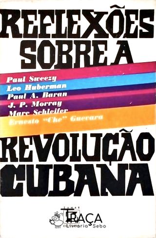 Reflexões Sobre a a Revolução Cubana