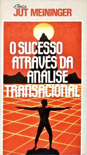 O Sucesso Através da Análise Transacional