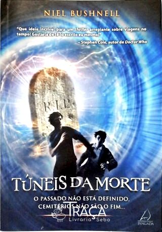 Túneis da Morte: o Passado Não Está Definido, Cemitérios Não São o Fim...