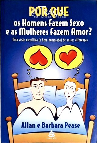 Por Que os Homens Fazem Sexo e as Mulheres Fazem Amor?