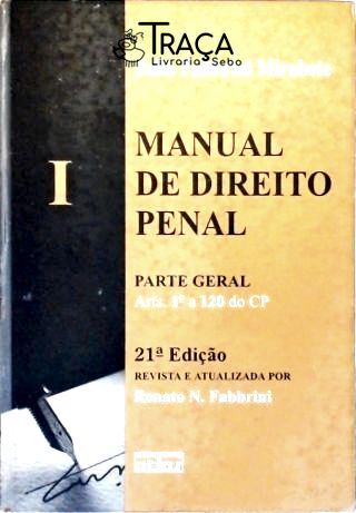 Manual de Direito Penal: Parte Geral - Vol. 1