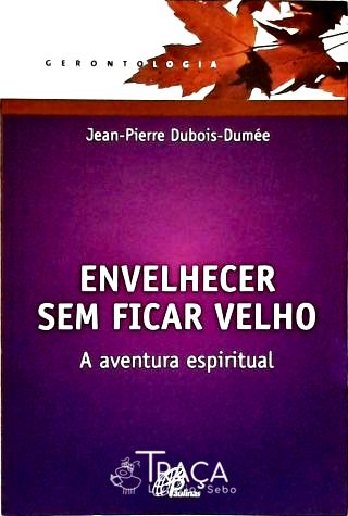Envelhecer sem Ficar Velho