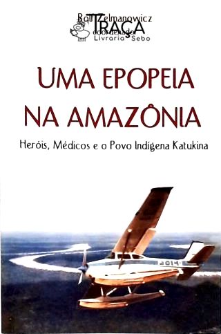 Uma Epopeia Na Amazônia