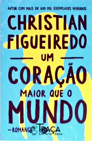 Um Coração Maior Que o Mundo