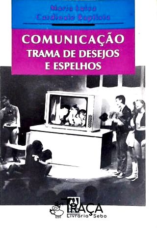 Comunicação: Trama de Desejos e Espelhos