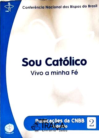 Sou Católico, Vivo Minha Fé