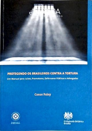 Protegendo os Brasileiros Contra a Tortura