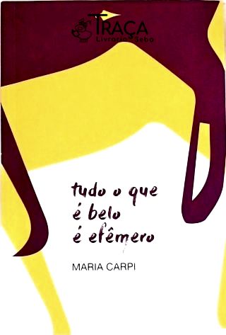 Tudo o Que É Belo É Efêmero