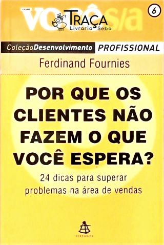 Por Que os Clientes Não Fazem o Que Você Espera?