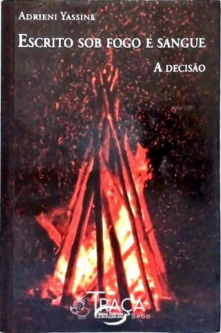 Escrito Sob Fogo e Sangue: a Decisão