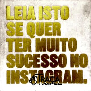 Leia Isto Se Quer Ter Muito Sucesso no Instagram
