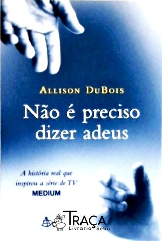 Não É Preciso Dizer Adeus