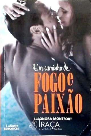Um Caminho de Fogo e Paixão