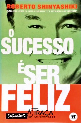O Sucesso É Ser Feliz