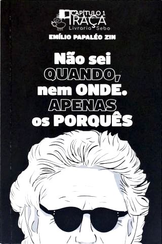 Não Sei Quando, Nem Onde, Apenas os Porquês