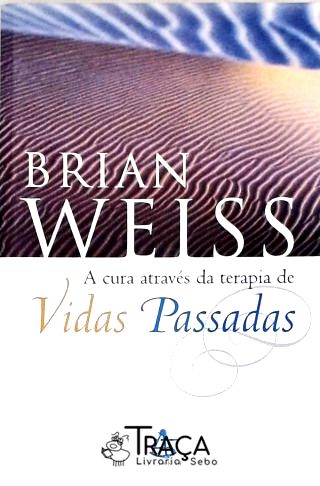 A Cura Através da Terapia de Vidas Passadas