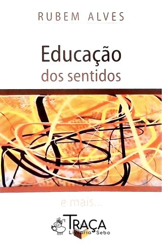 Educação dos Sentidos e Mais...