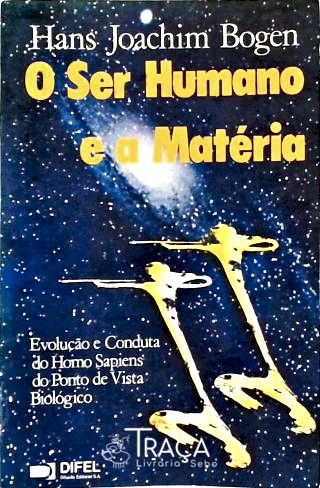 O Ser Humano e a Matéria